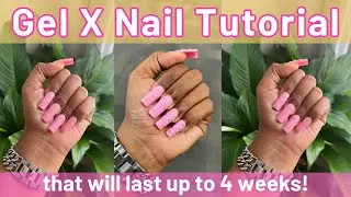 HOW TO APPLY GEL X NAILS AT HOME TO SAVE MONEY (FOR BEGINNERS) + results that will last four weeks!