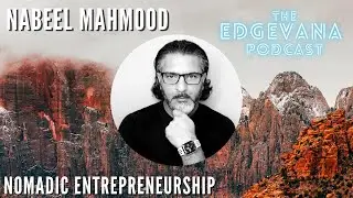 Nomadic Entrepreneurship | The Edgevana Podcast