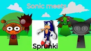 Sonic meets Sprunki (Sonic pals my movie version)