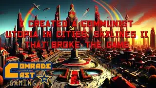 I Created A Communist Utopia in Cities: Skylines II that Broke the Game