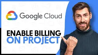 How To Enable Billing On a Google Cloud Project - Step By Step