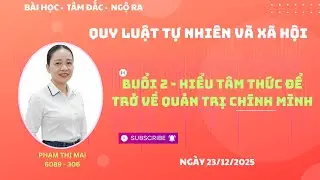 Buổi 2 ¬ CÁC QUY LUẬT || HIỂU TÂM THỨC ĐỂ QUẢN TRỊ  ĐỜI SỐNG