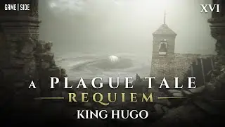 A Plague Tale: Requiem | Chapter XVI - King Hugo
