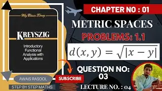 d(x,y) = &radic;|x-y|  Question No 3 Problems 1.1 | Metric Space Chapter 01 | Functional Analysis Kreyszig
