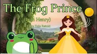 Story Time || The Frog Prince (Iron Henry) ~ a Fairy Tale Retold || Bedtime Story || #arcbrainsparks
