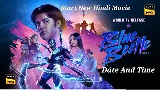 SONY MAX Start New Hindi Movie ( BLUE BEETLE ) Date And Time