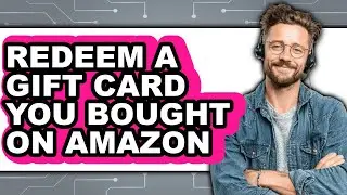 How to Redeem a Gift Card You Bought on Amazon (easy Method)