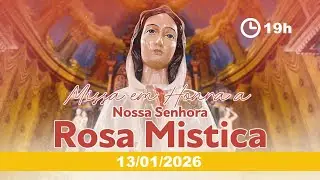 Santa Missa em Honra &agrave; Maria Rosa M&iacute;stica - 19h - 13/01/2026 - AO VIVO