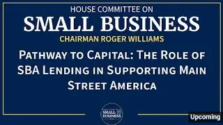 Pathway to Capital: The Role of SBA Lending in Supporting Main Street America