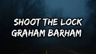 Graham Barham - SHOOT THE LOCK (Lyrics)