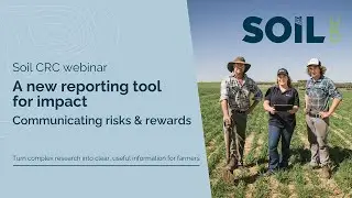 Soil CRC Webinar: A new reporting tool for impact — Communicating risks & rewards