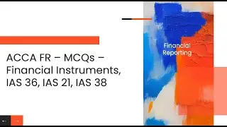ACCA FR &ndash; MCQs &ndash; Financial Instruments, IAS 36, IAS 21, IAS 38