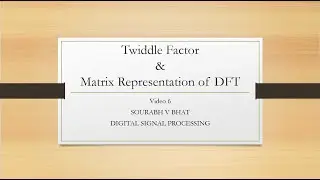 Twiddle factor and matrix representation of DFT | Sourabh V Bhat | INFOtainment | SVIT