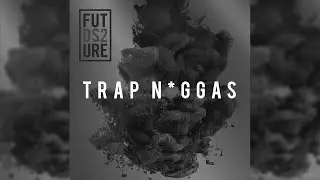 Future - Trap N*ggas (Instrumental)