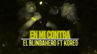 EN MI CONTRA - El Blindahero ft  KORED