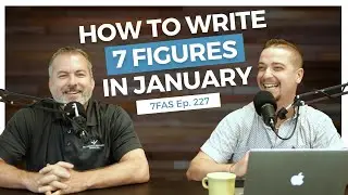 How To Write Seven Figures In January | 7 Figure Annuity Sales Podcast | Ep. 227