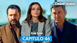 Ciudad lejana Cap&iacute;tulo 46 / uzak sehır 46 B&ouml;l&uuml;m / En espa&ntilde;ol - Episodio 46 Distant City