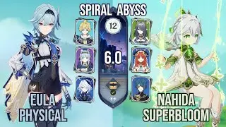 C0 Eula Physical + C2 Nahida Superbloom | Spiral Abyss 12 6.0 | Genshin Impact
