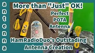 It's More Than Just OK - HamRadioDuo's Just OK Mini - Outstanding Lightweight Antenna for Ham Radio