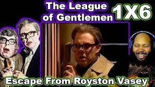 The League of Gentlemen Season 1 Episode 6 Escape From Royston Vasey Reaction