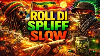 ROLL DI SPLIFF SLOW 🔥 Gritty Reggae Dancehall Dubwise | Weed Smoke Vibes 2026