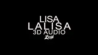 LISA(리사) of BLACKPINK(블랙핑크) - LALISA (3D Audio Version)
