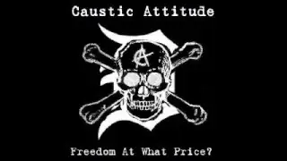 Caustic Attitude - I Will Not Conform (Full Album)