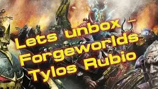 Lets Unbox - Forgeworlds Tylos Rubio