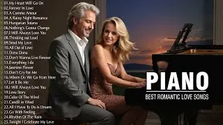 100 Most Beautiful Sweet Piano Love Songs Playlist - Best Romantic Instrumental For A Happy Morning