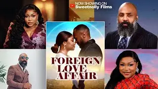 FOREIGN LOVE AFFAIR - Ruth Kadiri, Ifeayin Kalu  | Latest 2025 Nigerian Movie