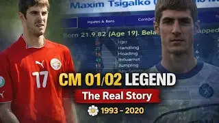 Maksim Tsigalko: The CM 01/02 Legend the Game Made Immortal