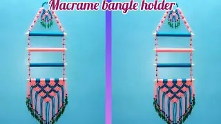 How to make macrame bangle holder (New Design)