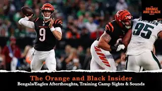 Bengals/Eagles Afterthoughts, Cincinnati Training Camp Sights & Sounds -- OBI