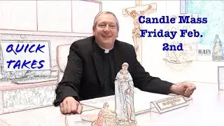Quick Takes with Father John Moineau | Special Candle Mass at IC on 2/2/24