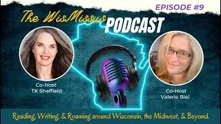 WisMissus Podcast: Reading, Writing & Roaming around Wisconsin, the Midwest & Beyond - EPISODE 9