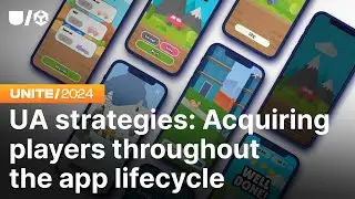 UA strategies: Acquiring players throughout the app lifecycle | Unite 2024
