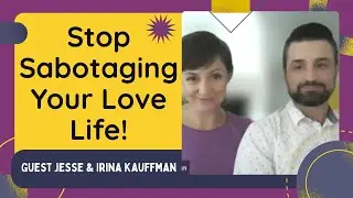 Stop Sabotaging Your Love Life! Overcoming Fear of Commitment & Finding 