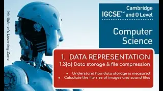 IGCSE Computer Science 2023-25 ​​— (1) Представление данных — 1.3(a) хранение и сжатие данных