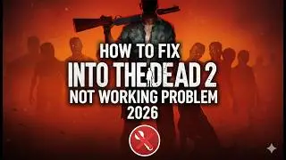 How to Fix Into the Dead 2 Not Working Problem 2026