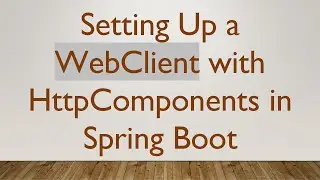 Setting Up a WebClient with HttpComponents in Spring Boot