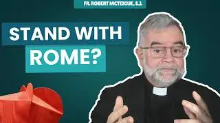 Stand with Rome? | Fr. Robert McTeigue, S.J.