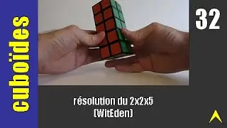 Cubo&iuml;des - 32 : r&eacute;solution du 2x2x5 (WitEden)