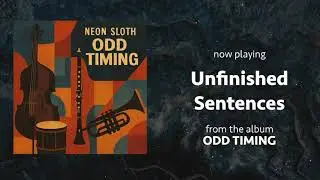 Neon Sloth - Unfinished Sentences (Audio)