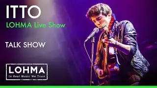 Itto - Talk Show (LOHMA Live Show)