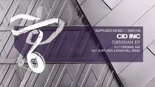 Cid Inc. - Obsidian [Suffused Music]