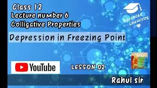 Lesson 02 ||solution|| lecture number 6 colligative property-- Depression