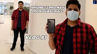 Buying iPhone 13 Pro Max From Dubai Mall - Vlog #1