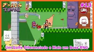 Pizza Tower #13 - Um Golfe Diferenciado e Mais um Boss RNG