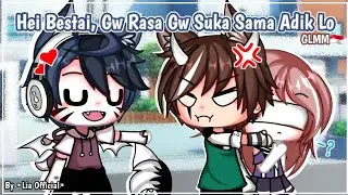ヾHei Bestai, Gw Rasa Gw Suka Sama Adik Lo🕊ヾ || Gacha Life 🇮🇩 || ✦ Original ✦