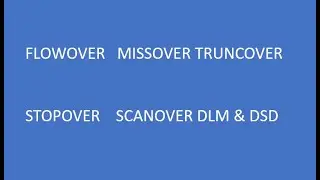 FLOWOVER | MISSOVER | TRUNCOVER | STOPOVER | SCANOVER | DLM | DSD